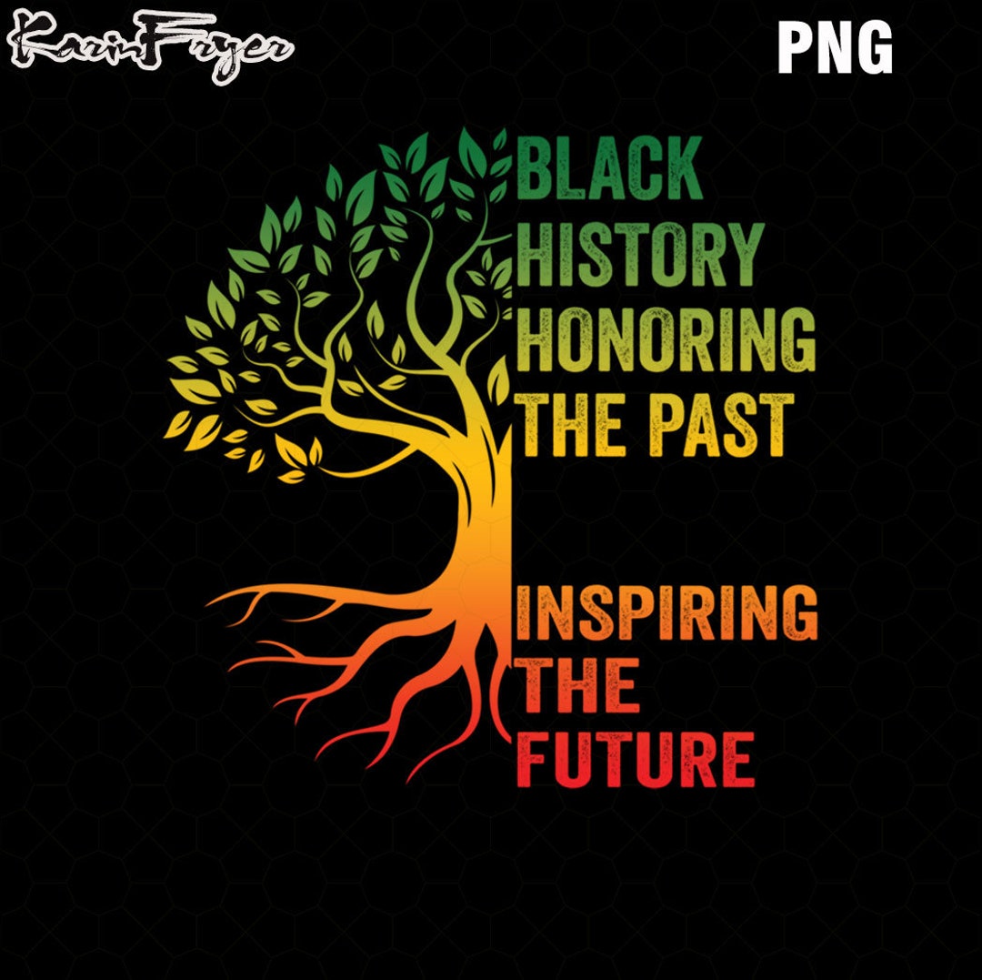 Black History Honoring the Past Inspiring the Future Teacher Png, Black ...