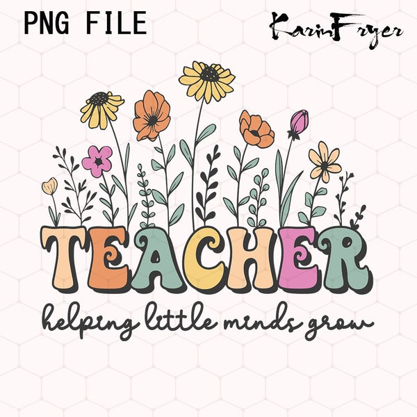 Teacher Helping Little Minds Grow Png, Teacher Png, Teacher Grow Png, Teacher Life Png, Floral Teacher Png Design, 100 Days Of School Png