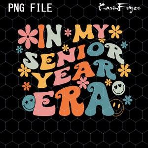 In My Senior Year Era Png, In My Senior Era Png, Class of 2024 Png, Graduation Png, High School Shirt Png, Teacher Png, Senior Era 2024 Png