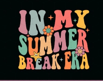 In My Summer Break Era PNG, Funny Teacher Summer Design Png, Last Day of School Png, Funny Last Day of School Png,Schools Out For Summer Png