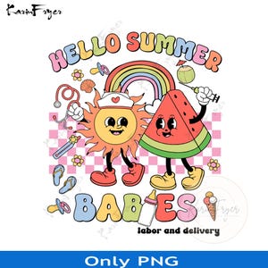 Hello Summer Babies Labor and Delivery L&D Nurse Png, Baby Ob RN Png, L and D Nurse Png, Gift for Mother Baby Nurse Grad, Nursery Nurse