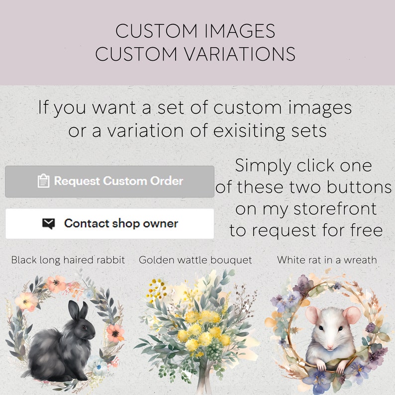 May include: A digital illustration of three custom images for sale. The first image is a black long-haired rabbit in a wreath of flowers. The second image is a bouquet of yellow wattle flowers. The third image is a white rat in a wreath of purple flowers. The text on the image reads "Custom Images Custom Variations".