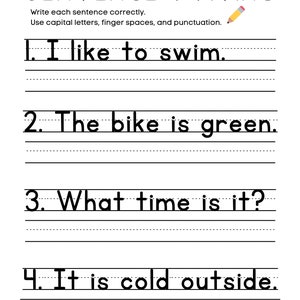 May include: A worksheet with the title "Sentence Writing" and instructions to write each sentence correctly using capital letters, finger spaces, and punctuation. The worksheet includes four sentences: "I like to swim.", "The bike is green.", "What time is it?", and "It is cold outside."