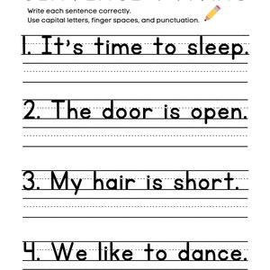 May include: A worksheet with the title "Sentence Writing" and instructions to write each sentence correctly using capital letters, finger spaces, and punctuation. The worksheet includes four sentences: "It's time to sleep.", "The door is open.", "My hair is short.", and "We like to dance."