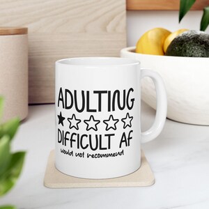 Funny Adulting Mug | Difficult AF | 1 Star Would Not Recommend | Sarcastic Coffee Cup | Gift for Millennials & Gen Z | Dishwasher Safe