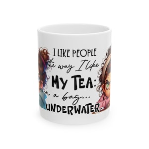 Grumpy Girl Tea Mug | I Like People the Way I Like My Tea