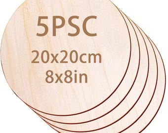 May include: A stack of five unfinished, round wooden craft pieces. Each piece is approximately 8 inches in diameter. The text "5PSC", "20x20cm", and "8x8in" is printed on the top piece.