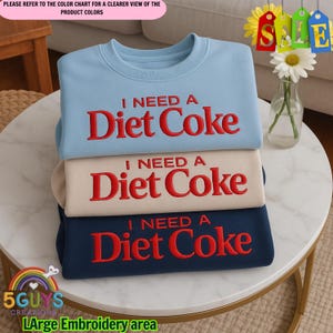I NEED A DIET COKE Embroidered Sweatshirt, Funny Diet Coke Lover Crewneck, Soda Lover Gift, Vintage Embroidery Sweater