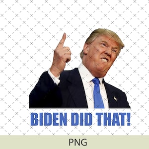 Biden Did That, Trump,Png, Cricut, Silhouette, Instant Download, Bestseller