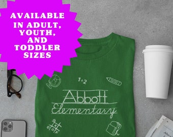 Abbott Elementary Shirt Adult,Youth, and Toddler Sizes