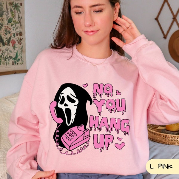 No You Hang Up Sweatshirt,Ghostface Valentine Shirt,Halloween Gift,Funny Couple Gift,Funny Valentine Shirt,Funny Ghostface Tee, a823