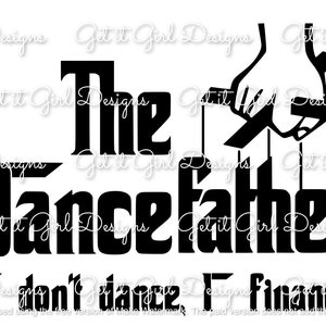 May include: Black and white graphic design with the text "The Dancefather I don't dance, I finance!"  A hand with strings attached to it is above the text.