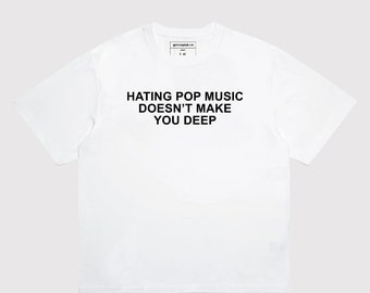 odiar la música pop no te hace profundo camiseta