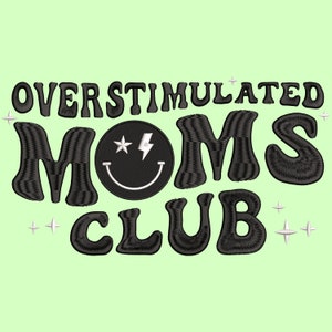 Overstimulated Moms Club Embroidery Design, Funny Quote Embroidery File, Trendy Text Designs, Machine Embroidery File, Digital Download