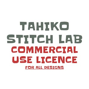 Commercial Use License - TahikoStitchLab designs - Unlimited use for all designs!!