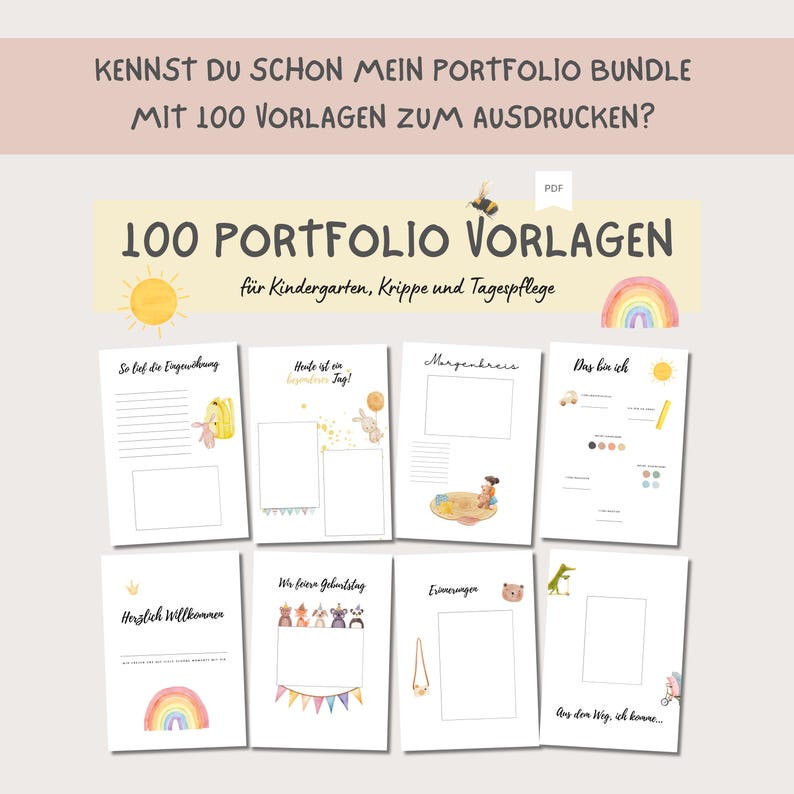 May include: A set of 100 printable portfolio templates for kindergarten, daycare, and preschool. The templates feature colorful illustrations of animals, a rainbow, and a sun. The text on the templates includes "So lief die Eingew&ouml;hnung", "Heute ist ein besonderer Tag!", "Morgenkreis", "Das bin ich", "Herzlich Willkommen", "Wir feiern Geburtstag", "Erinnerungen", and "Aus dem Weg, ich komme..."