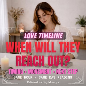 May include: Image features text: "LOVE TIMELINE WHEN WILL THEY REACH OUT?" with additional text: "TIMING • MOVEMENT • NEXT STEP" and "SAME HOUR / SAME DAY READING." A person is seated at a table with tarot cards.