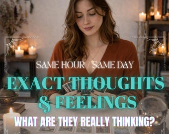 Exact Thoughts and Feelings Reading, Same Hour Love Psychic Reading, What Are They Thinking Tarot, Relationship Insight, Honest Reading