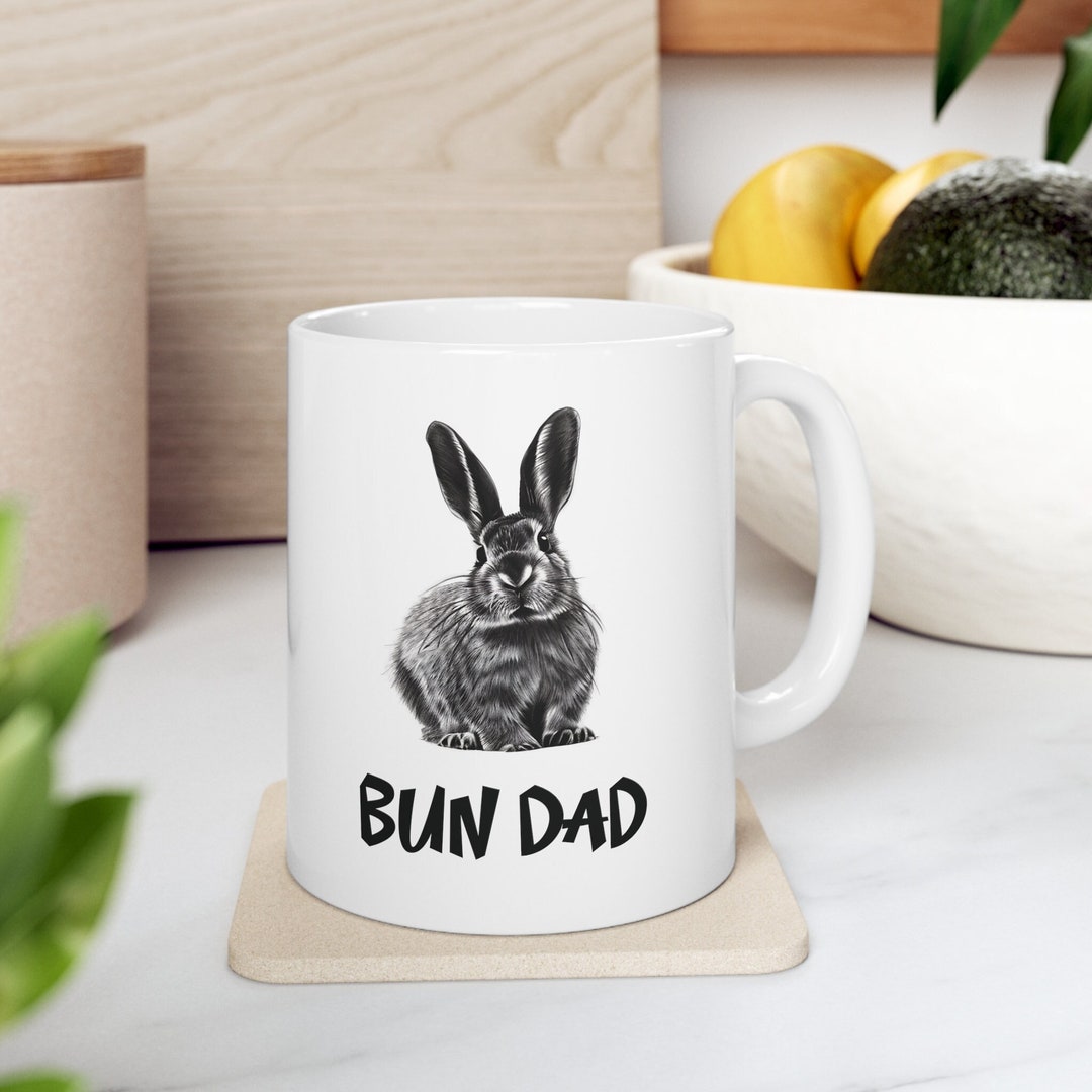 Bunny Dad 11oz Ceramic Coffee Cup - Bunny Dad Coffee Mug - Bunny Dad ...