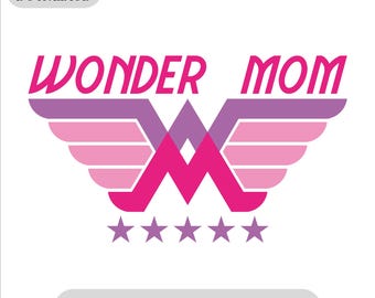 Wonder Mom SVG: Mothers Day Birthday Gift Cut Files (Digital Download)
