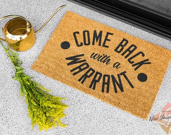Come Back With A Warrant Doormat: Funny Novelty Eco-Friendly Coir Mat