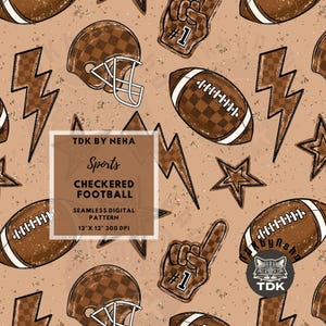 May include: A seamless digital pattern featuring brown checkered footballs, helmets, lightning bolts, stars, and foam fingers on a tan background. Text reads: TDK BY NEHA Sports CHECKERED FOOTBALL SEAMLESS DIGITAL PATTERN 12" X 12" 300 DPI.