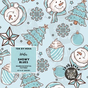 May include: A seamless digital pattern on a light blue background featuring illustrations of snowmen, Christmas trees, snowflakes, stars, ornaments, and mugs of hot cocoa with whipped cream. Text reads TDK BY NEHA Winter SNOWY BLUES.