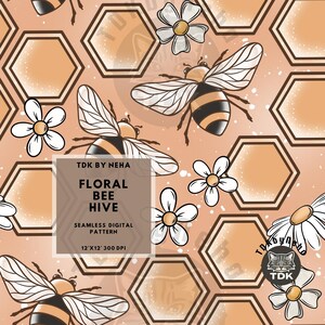 May include: Seamless digital pattern featuring bees, white flowers, and honeycomb shapes in shades of orange and brown. The text "FLORAL BEE HIVE" is displayed on the image. The pattern is 12x12 inches at 300 DPI.