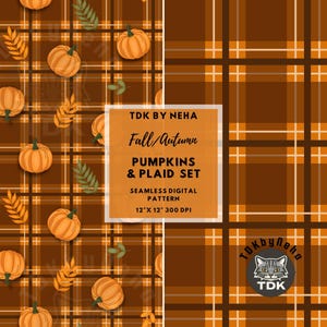 May include: A seamless digital pattern set featuring orange pumpkins and autumn leaves on a brown plaid background. The text reads TDK BY NEHA Fall/Autumn PUMPKINS & PLAID SET SEAMLESS DIGITAL PATTERN 12" X 12" 300 DPI. A cat logo is visible.