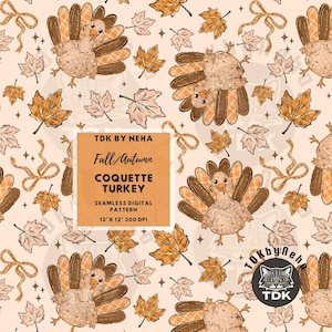 May include: A seamless digital pattern featuring cartoon turkeys with plaid-patterned tail feathers, scattered maple leaves, and small bows on a light peach background. Text reads: TDK BY NEHA, Fall/Autumn, COQUETTE TURKEY, SEAMLESS DIGITAL PATTERN, 12" X 12" 300 DPI.