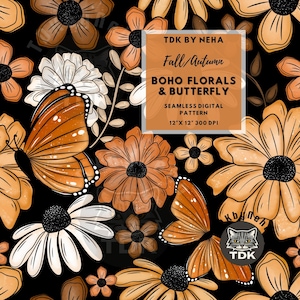 May include: Seamless digital pattern featuring orange and white flowers and butterflies on a black background. The design includes the text "TDK BY NEHA Fall/Autumn BOHO FLORALS & BUTTERFLY SEAMLESS DIGITAL PATTERN 12" X 12" 300 DPI".