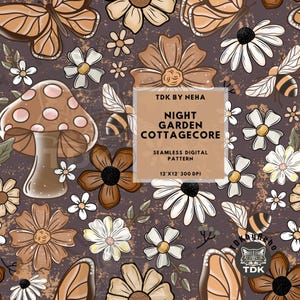 May include: A seamless digital pattern featuring a cottagecore night garden theme. The design includes brown and white flowers, butterflies, bees, and a mushroom on a dark brown background. The text reads "Night Garden Cottagecore" and "Seamless Digital Pattern 12'x12' 300 DPI".