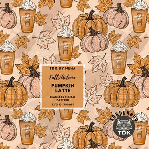 May include: A seamless digital pattern featuring illustrations of pumpkins, maple leaves, and lattes with whipped cream. Text reads: TDK BY NEHA, Fall/Autumn, PUMPKIN LATTE, SEAMLESS DIGITAL PATTERN, 12" X 12" 300 DPI. A small cat logo includes TDK.