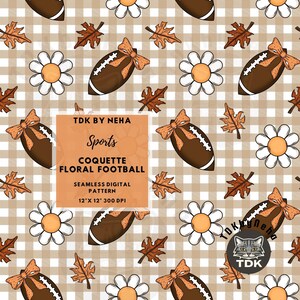 May include: A seamless digital pattern featuring brown footballs with orange bows, white daisies, and brown autumn leaves on a beige and white gingham background. Text reads TDK BY NEHA Sports COQUETTE FLORAL FOOTBALL 12" X 12" 300 DPI.