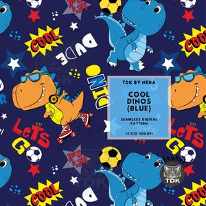 May include: A seamless digital pattern featuring blue and orange dinosaurs wearing sunglasses and roller skates. The pattern also includes stars, soccer balls, and the words "Cool Dinos (Blue)", "Let's Go", and "Cool".