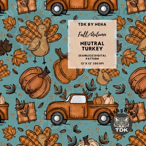 May include: Seamless digital pattern featuring autumn elements. The design includes orange pumpkins, brown turkeys, fall leaves, and a vintage orange truck. The text reads "Fall/Autumn NEUTRAL TURKEY" and "12" x 12" 300 DPI". The background is teal.