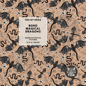 May include: A seamless digital pattern featuring black dragons and snakes interspersed with white flowers on a tan background. Text reads: TDK BY NEHA, BOHO MAGICAL DRAGONS, SEAMLESS DIGITAL PATTERN, 12" X 12" 300 DPI. A small cat icon logo is present.