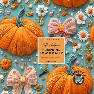 May include: A seamless digital pattern featuring embroidered pumpkins, bows, and daisies on a light blue background. The pattern is 12 inches by 12 inches and 300 DPI. The text "TDK BY NEHA Fall/Autumn PUMPKINS BOW & DAISY SEAMLESS DIGITAL PATTERN 12'X12' 300 DPI" is displayed in a white rectangle.