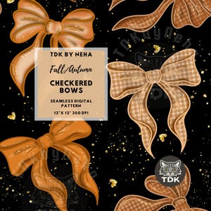 May include: A seamless digital pattern featuring orange and tan bows with a checkered design, set against a black background with gold glitter accents. The text reads "Fall/Autumn CHECKERED BOWS" and "12"X 12" 300 DPI".