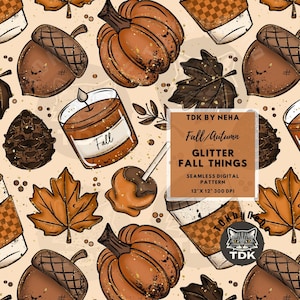 May include: A seamless digital pattern with autumn illustrations. The design includes pumpkins, acorns, maple leaves, pine cones, and a candle labelled "Fall." The colour palette consists of warm browns, oranges, and gold accents. The text reads "Fall/Autumn Glitter Fall Things."