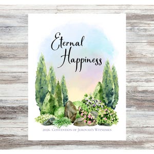 May include: A rectangular print featuring a watercolor garden scene with tall green cypress trees, grey rocks, and clusters of pink and white flowers. The text Eternal Happiness is centered at the top, and 2026 Convention of Jehovah's Witnesses is at the bottom.