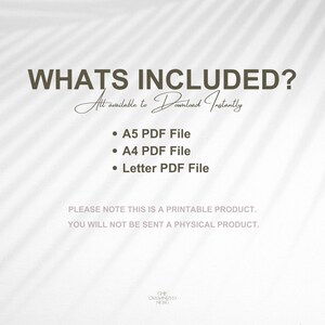May include: A white background with text that reads "WHATS INCLUDED?" and "All available to Download Instantly". Below the text is a list of three bullet points: "A5 PDF File", "A4 PDF File", and "Letter PDF File". The text "PLEASE NOTE THIS IS A PRINTABLE PRODUCT. YOU WILL NOT BE SENT A PHYSICAL PRODUCT." is below the list of bullet points.