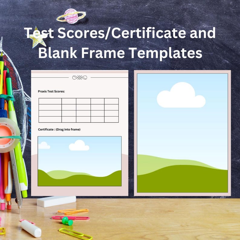 May include: A printable worksheet with a blank certificate frame and a table for Praxis test scores. The certificate frame has a blue sky with a white cloud and green hills. The worksheet is on a black chalkboard background.