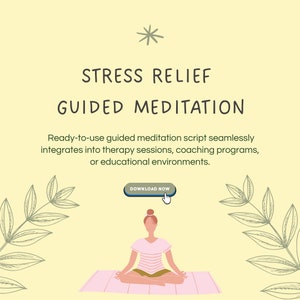 May include: A yellow background with a white star, the text "STRESS RELIEF GUIDED MEDITATION", and the text "Ready-to-use guided meditation script seamlessly integrates into therapy sessions, coaching programs, or educational environments."  A blue button with the text "DOWNLOAD NOW" is above a woman sitting in a lotus position on a pink mat. The woman is wearing a white shirt with a brown and white striped skirt.  She has brown hair pulled back in a bun.