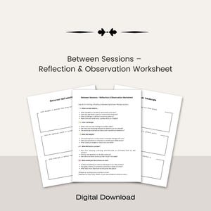 Peut inclure: Une feuille de travail imprimable intitulée "Between Sessions - Reflection & Observation Worksheet" avec trois sections : "Since our last session", "Between Sessions - Reflection & Observation Worksheet" et "Inner Landscape". Chaque section contient des invites pour la réflexion et l'observation.