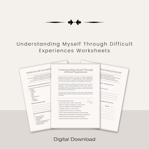 May include: Three worksheets titled "Understanding Myself Through Difficult Experiences Worksheets", "Reflection & Journaling", and "Journaling Exercise". The worksheets are white with black text. The words "Digital Download" are at the bottom.