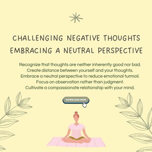 Könnte beinhalten: Eine Frau sitzt in Lotusposition auf einer rosa Yogamatte vor einem hellgelben Hintergrund. Oben im Bild steht der Text "Challenging Negative Thoughts Embracing a Neutral Perspective". Der Text unter dem Bild lautet "Erkenne, dass Gedanken weder von Natur aus gut noch schlecht sind. Schaffe Distanz zwischen dir selbst und deinen Gedanken. Nimm eine neutrale Perspektive ein, um emotionale Turbulenzen zu reduzieren. Konzentriere dich auf Beobachtung statt auf Beurteilung. Kultiviere eine mitfühlende Beziehung zu deinem Geist. Jetzt herunterladen."