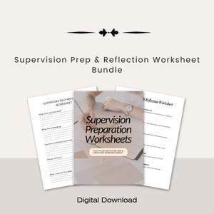 May include: A bundle of Supervision Prep & Reflection Worksheets, including a cover sheet and two additional worksheets. The cover sheet features the title "Supervision Preparation Worksheets" and the text "Easy-to-use Supervision Prep & Reflection Worksheet Bundle."