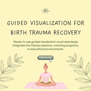 May include: A woman sits in a lotus position on a pink mat with a light yellow background. She is wearing a white and brown striped shirt and a brown skirt. The text "GUIDED VISUALIZATION FOR BIRTH TRAUMA RECOVERY" is at the top of the image. The text "Ready-to-use guided visualization script seamlessly integrates into therapy sessions, coaching programs, or educational environments." is below the woman. A blue button with the text "DOWNLOAD NOW" is above the woman's head.