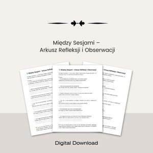 May include: A printable worksheet in Polish titled "Między Sesjami - Arkusz Refleksji i Obserwacji" (Between Sessions - Reflection and Observation Worksheet). The worksheet is divided into three sections: "Między Sesjami - Arkusz Refleksji" (Between Sessions - Reflection Worksheet), "Między Sesjami - Arkusz Refleksji i Obserwacji" (Between Sessions - Reflection and Observation Worksheet), and "Arkusz Refleksji i Obserwacji" (Reflection and Observation Worksheet).